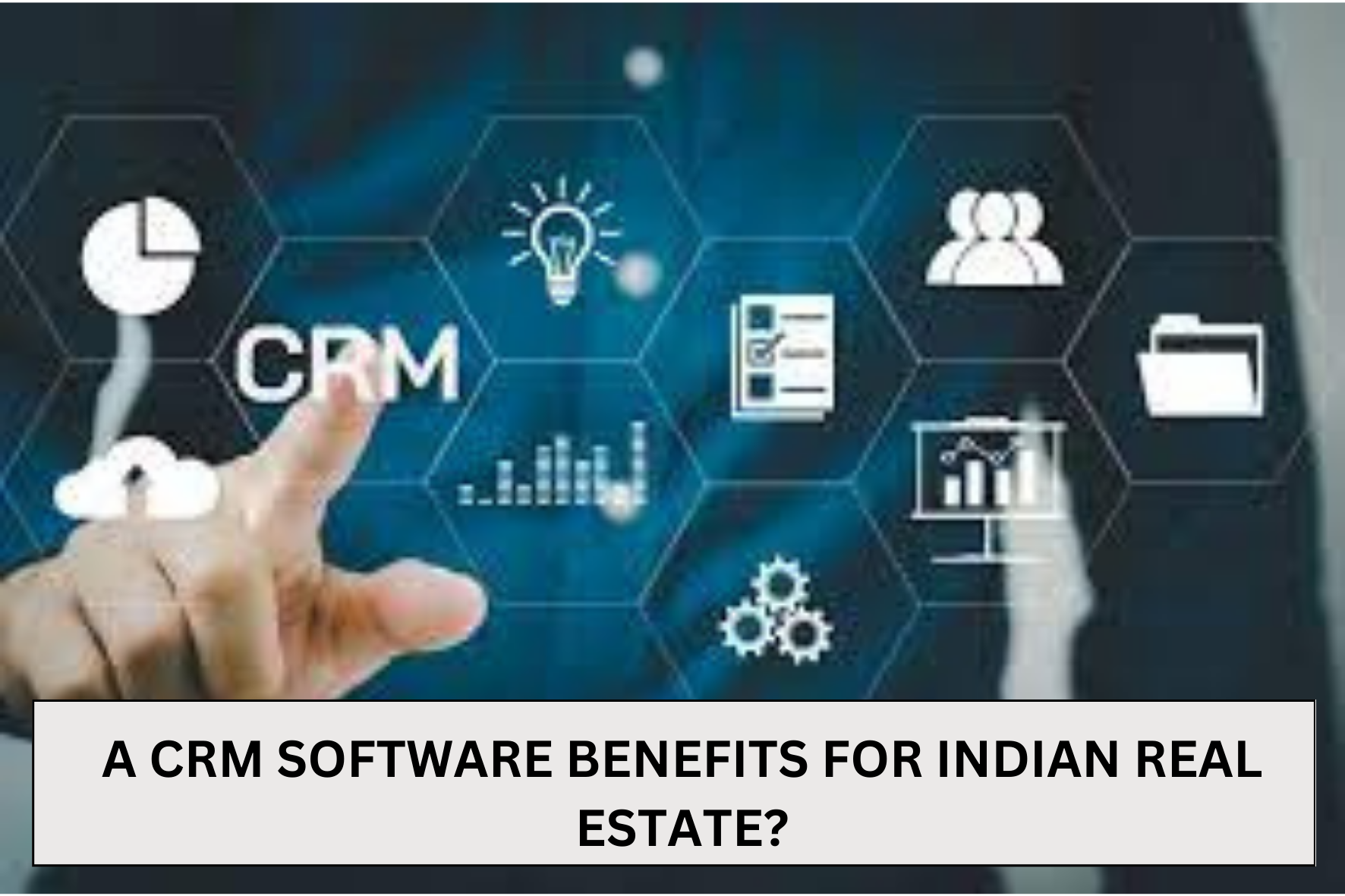 uploads/blog/A_CRM_software_benefits_for_Indian_real_estate.png