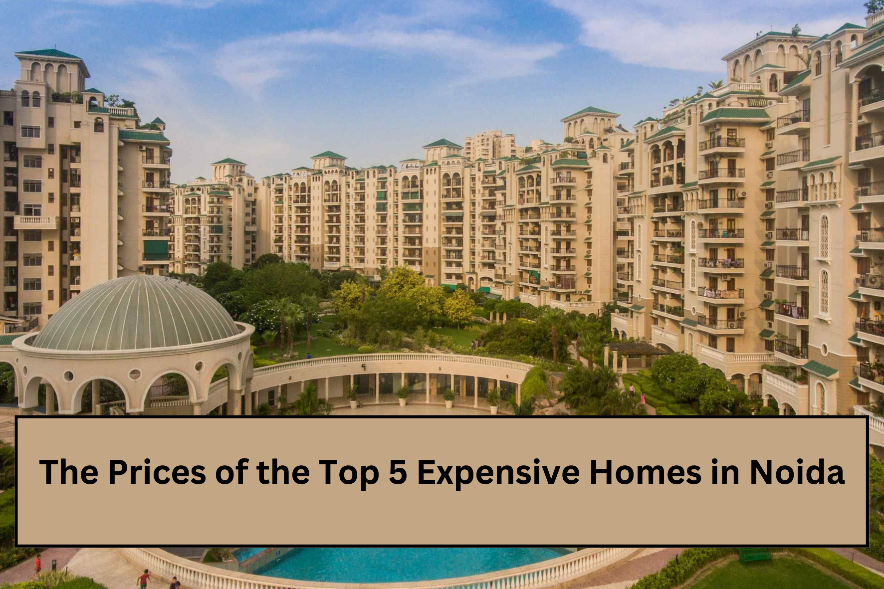 uploads/blog/The_Prices_of_the_Top_5_Expensive_Homes_in_Noida.png