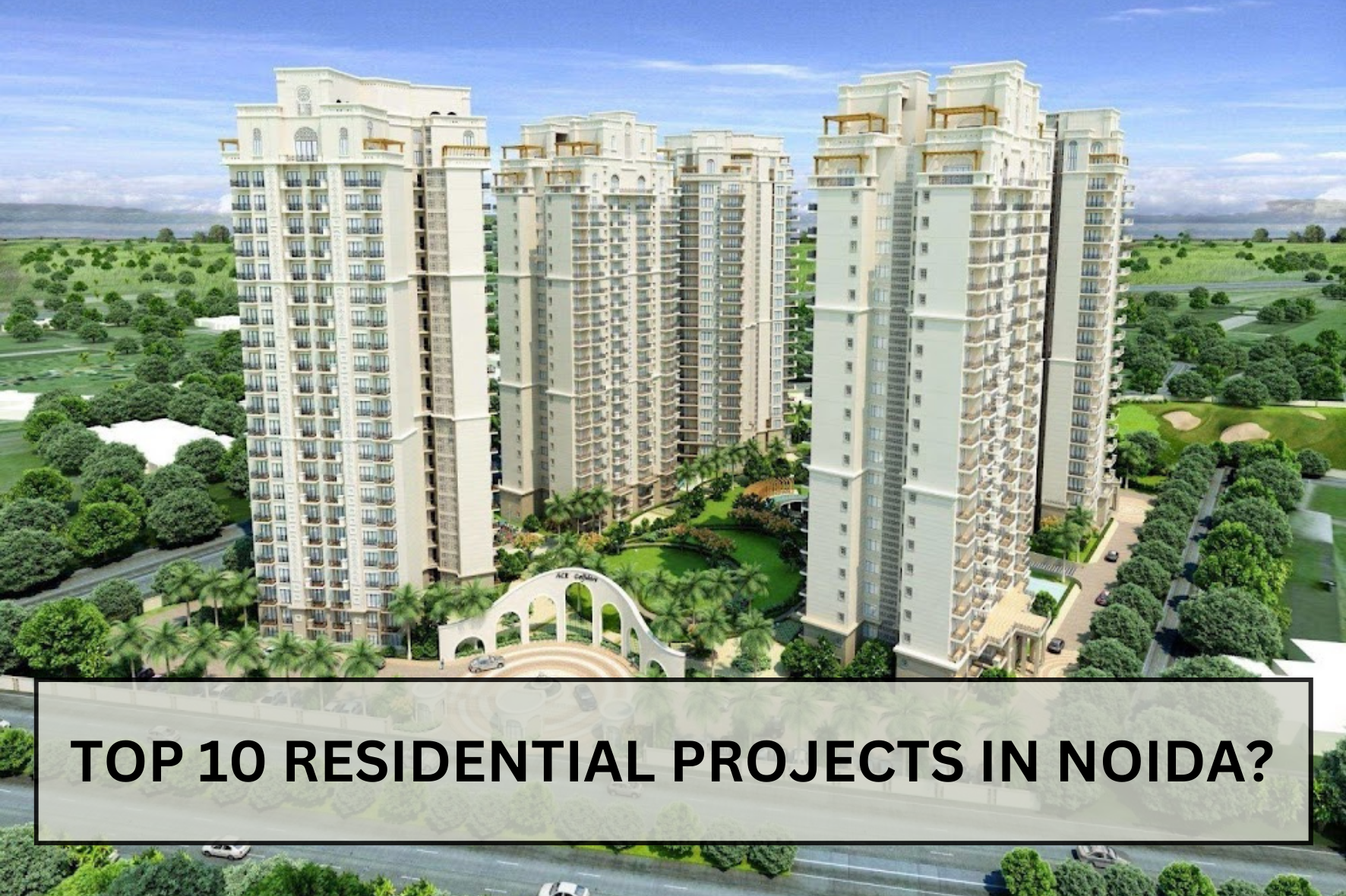 uploads/blog/Top_10_residential_projects_in_Noida.png