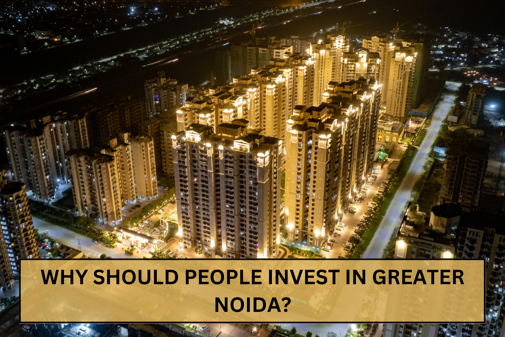 uploads/blog/Why_should_people_invest_in_Greater_Noida.png