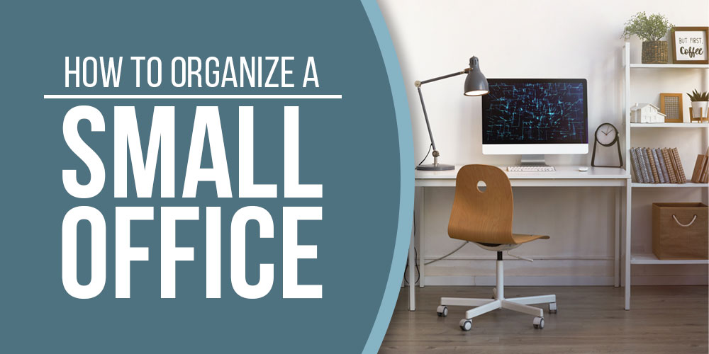 uploads/blog/how-to-organize-a-small-office.jpg